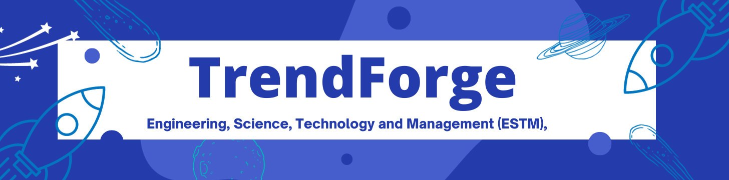 TrendForge – International Journal of Engineering, Science, Technology and Management
