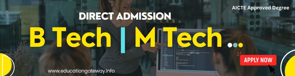 direct admission in B Tech and M Tech